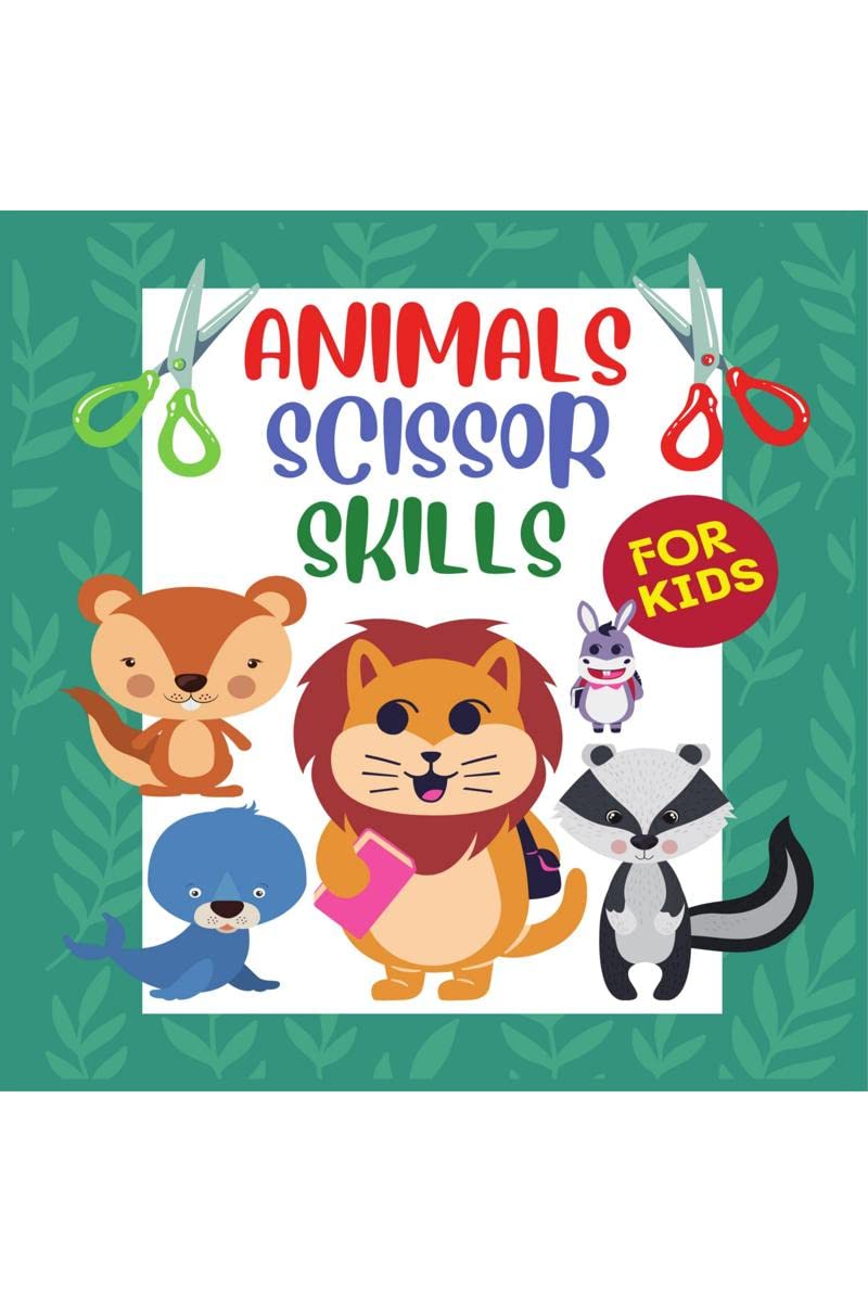 Animals Scissor Skills For Kids : Pages Of Fun Animals, Shapes And Patterns/ A Cut And Glue Activity Book For Kids