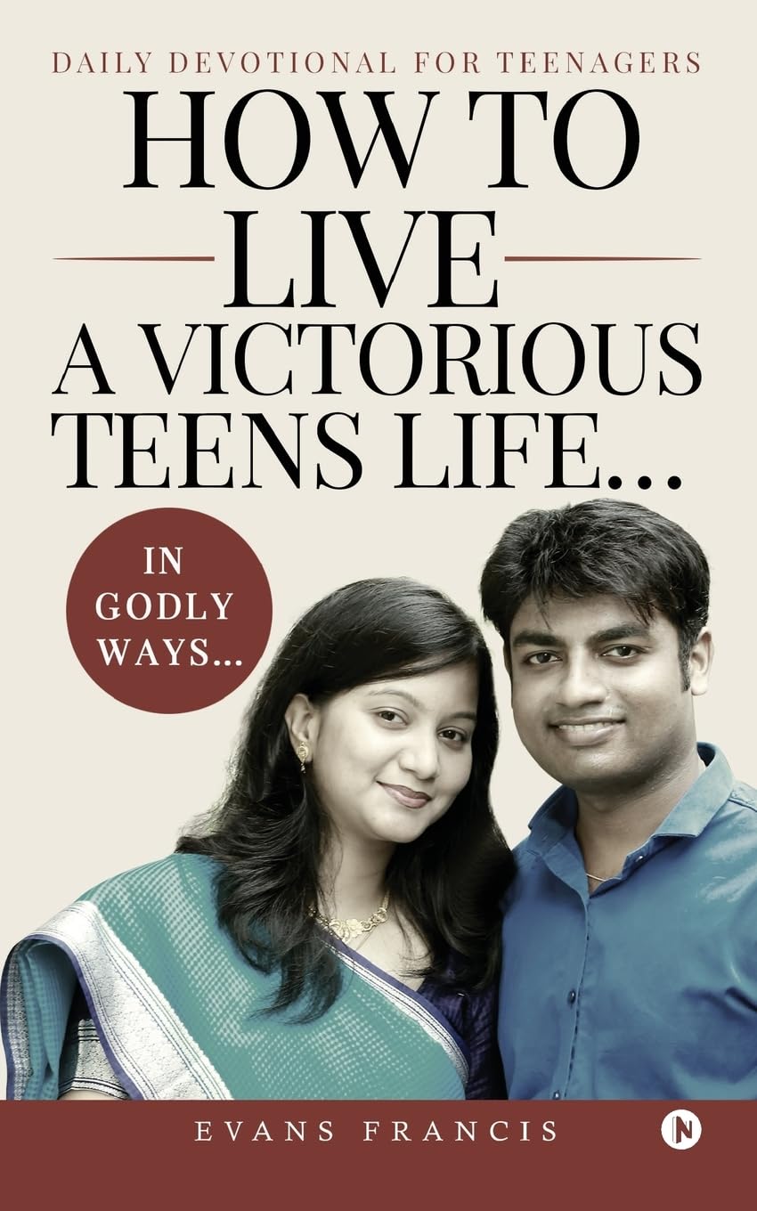 How to live a victorious teens life In Godly ways : Daily Devotional for Teenagers