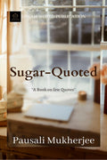 Sugar Coated : A book on few quotes