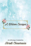 A Warm Escape : An Anthology