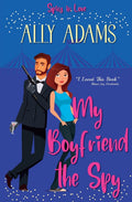 My Boyfriend the Spy: Grumpy hero falls in love standalone romance (Spies in Love Book 1)