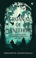 THE MYSTERIES OF DARKBURNT FORESTS  VOLUME 1 : CROANA OF ARNITHOR