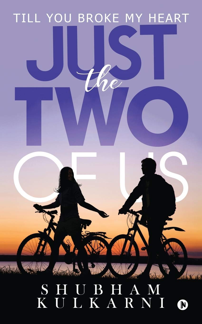Just the Two of Us : Till you Broke My Heart