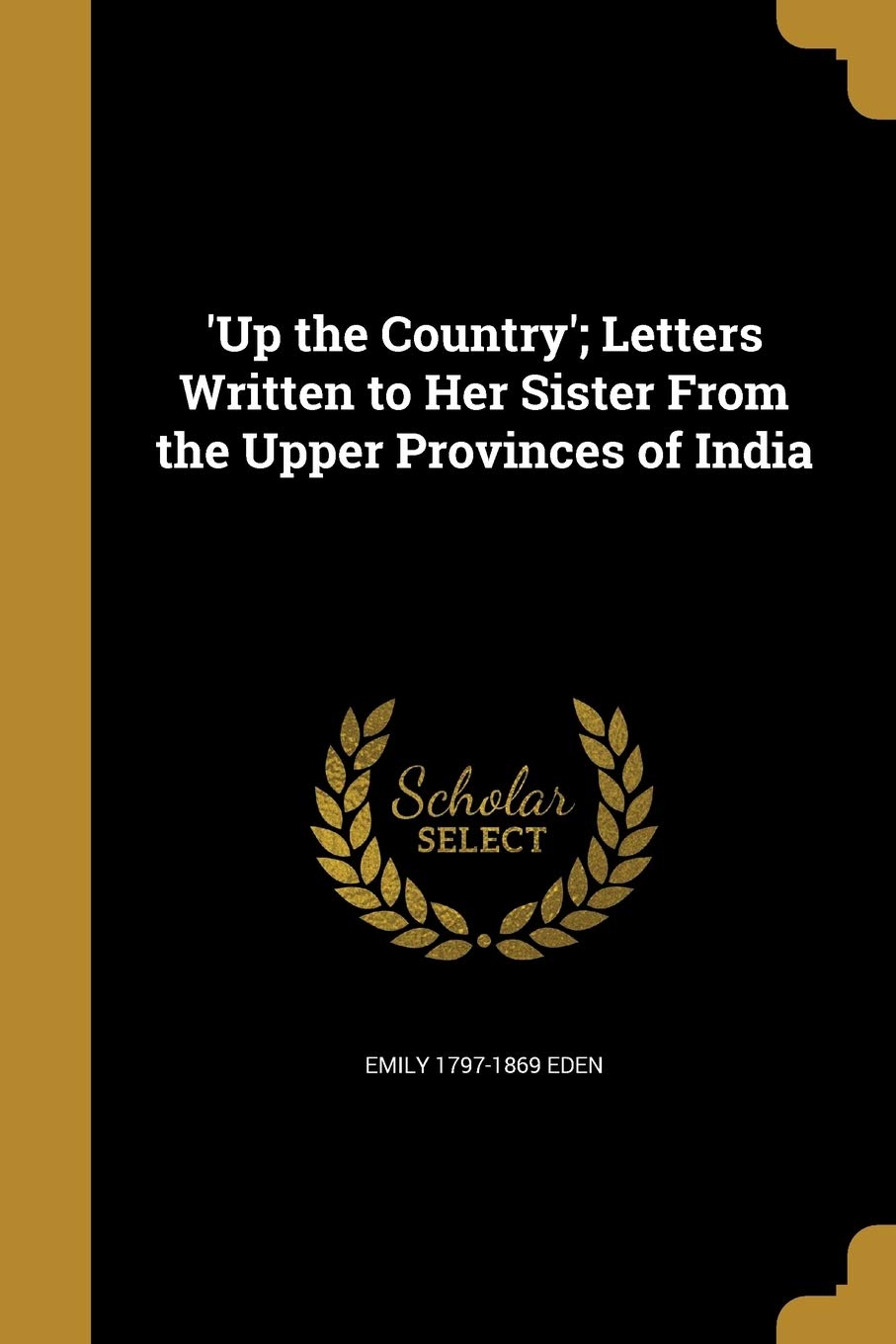 Up the Country; Letters Written to Her Sister From the Upper Provinces of India