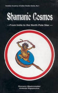 Shamanic Cosmos: From India to the North Pole Star: no. 1 (Venetian Academy of Indian Studies, no. 1)