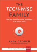 The TechWise Family: Everyday Steps for Putting Technology in Its Proper Place