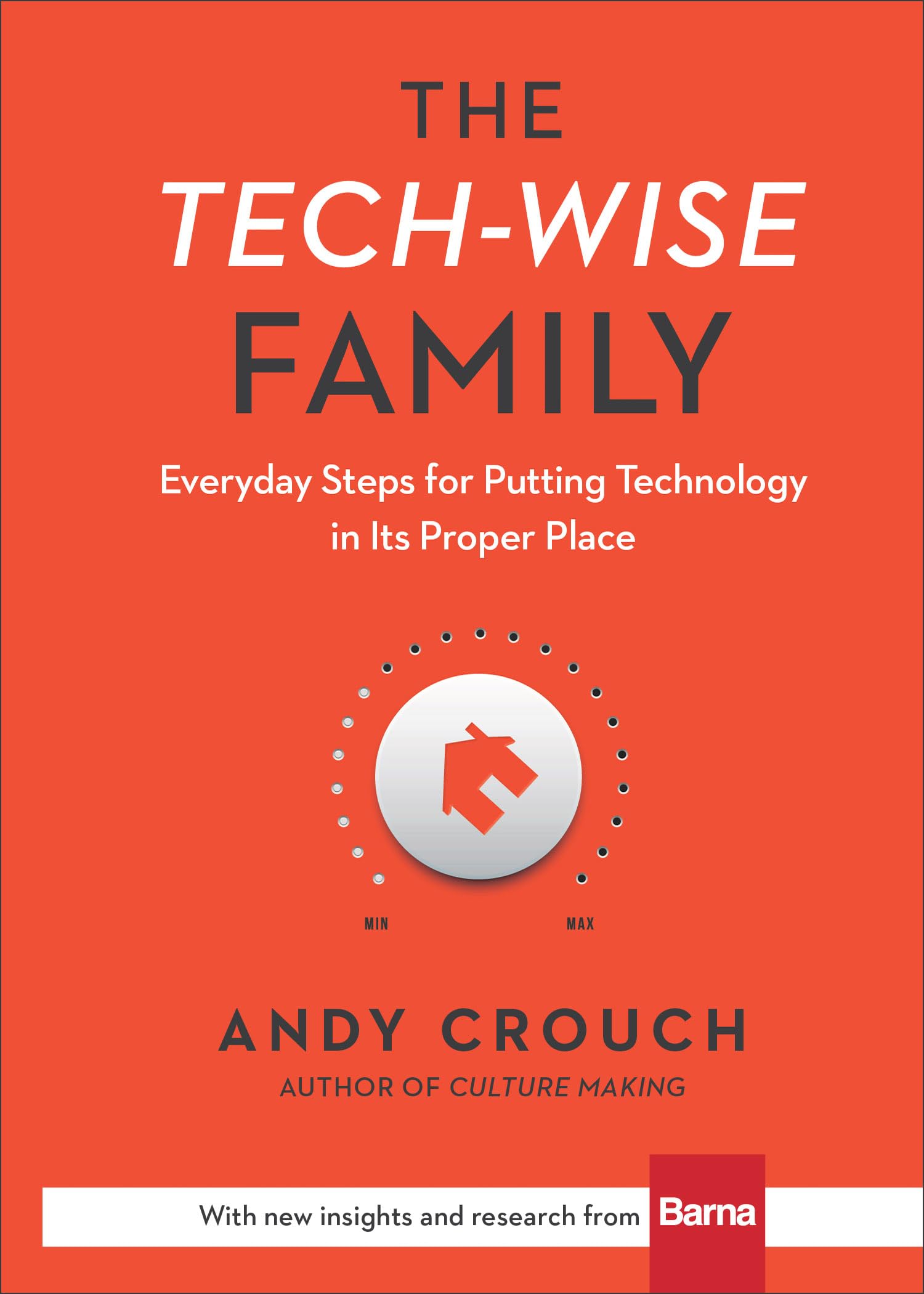 The TechWise Family: Everyday Steps for Putting Technology in Its Proper Place