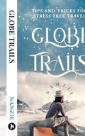 Globe Trails : Tips and Tricks for StressFree Travel