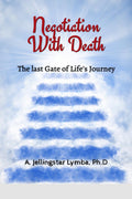 Negotiation With Death : The Last Gate of Lifes Journey