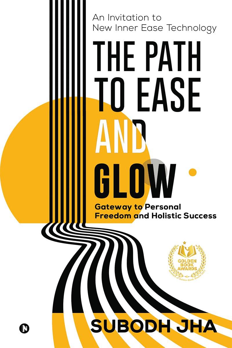 The Path to Ease and Glow : An Invitation to New Inner Ease Technology