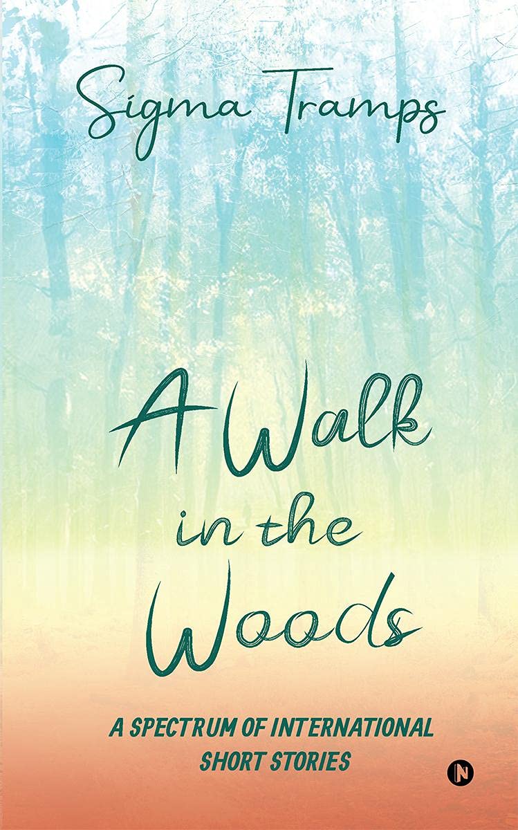 A Walk In The Woods : A Spectrum Of International Short Stories