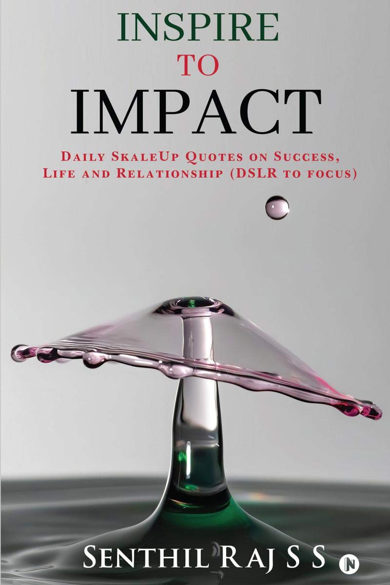 Inspire To Impact : Daily Skaleup Quotes On Success, Life And Relationship (Dslr To Focus)