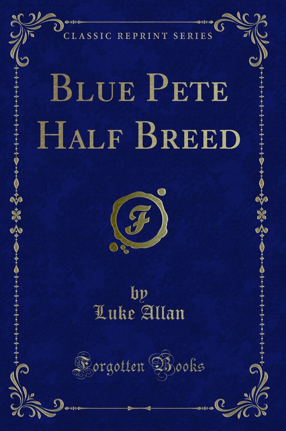 Blue Pete Half Breed (Classic Reprint)