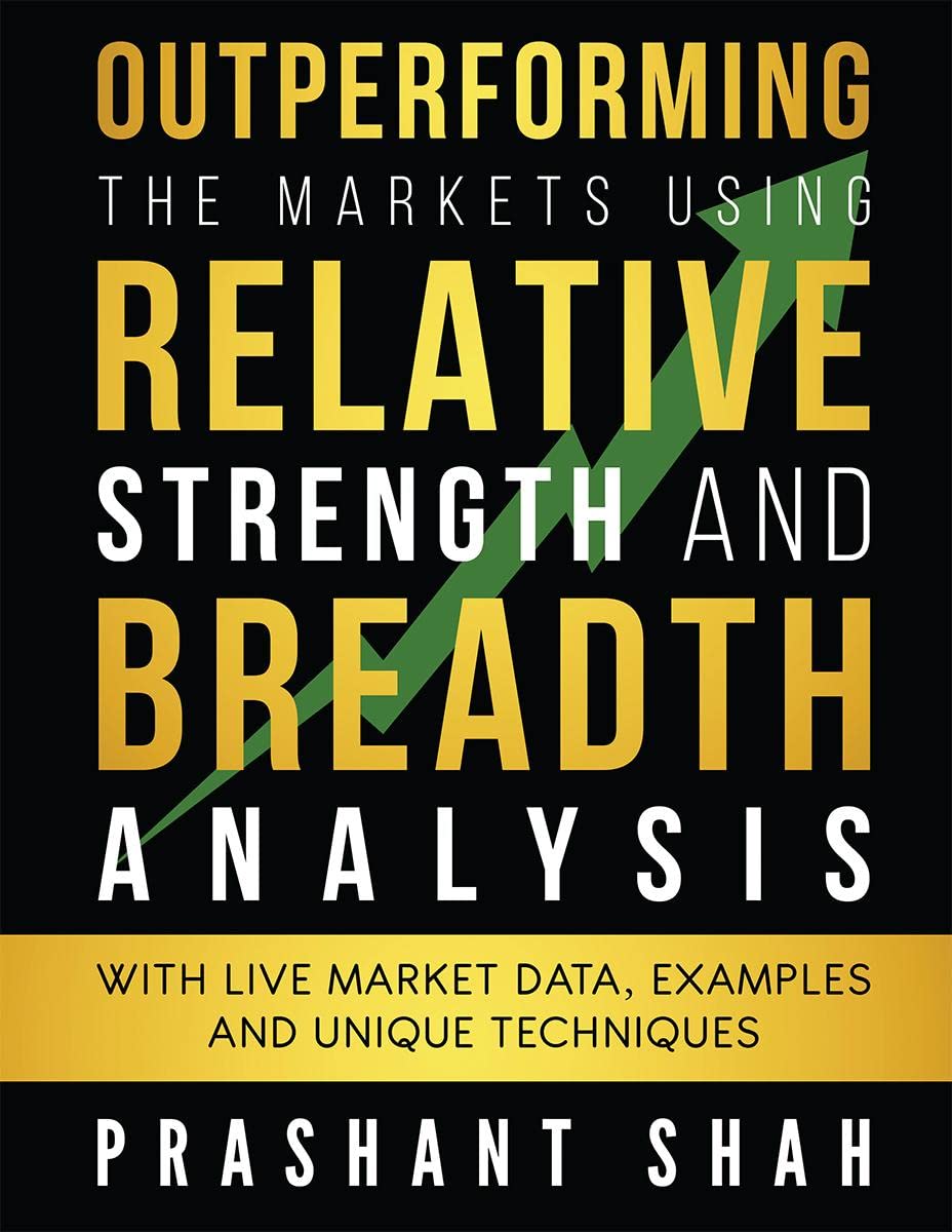 Outperforming the Markets Using Relative Strength and Breadth Analysis : With Live Market Data, Examples and Unique Techniques