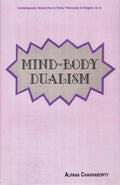 MindBody Dualism: A Philosophical Investigation: No.6 (Contemporary Researches in Hindu Philosophy & Religion, No.6)