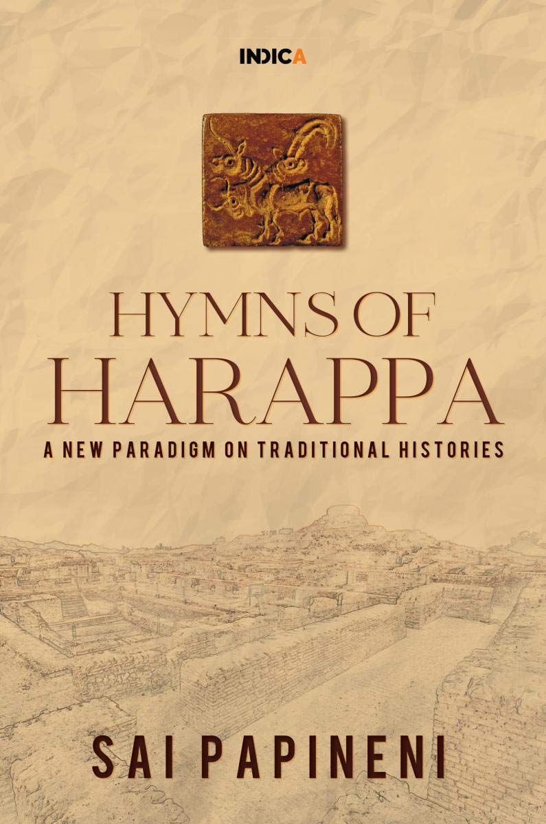 Hymns Of Harappa : A New Paradigm On Traditional Histories