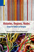 Histories, Regions, Nodes Essays for Rattan Lal Hangloo