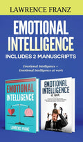 Emotional Intelligence: Includes 2 Manuscripts Emotional Intelligence+ Emotional Intelligence at work (Spanish Edition)