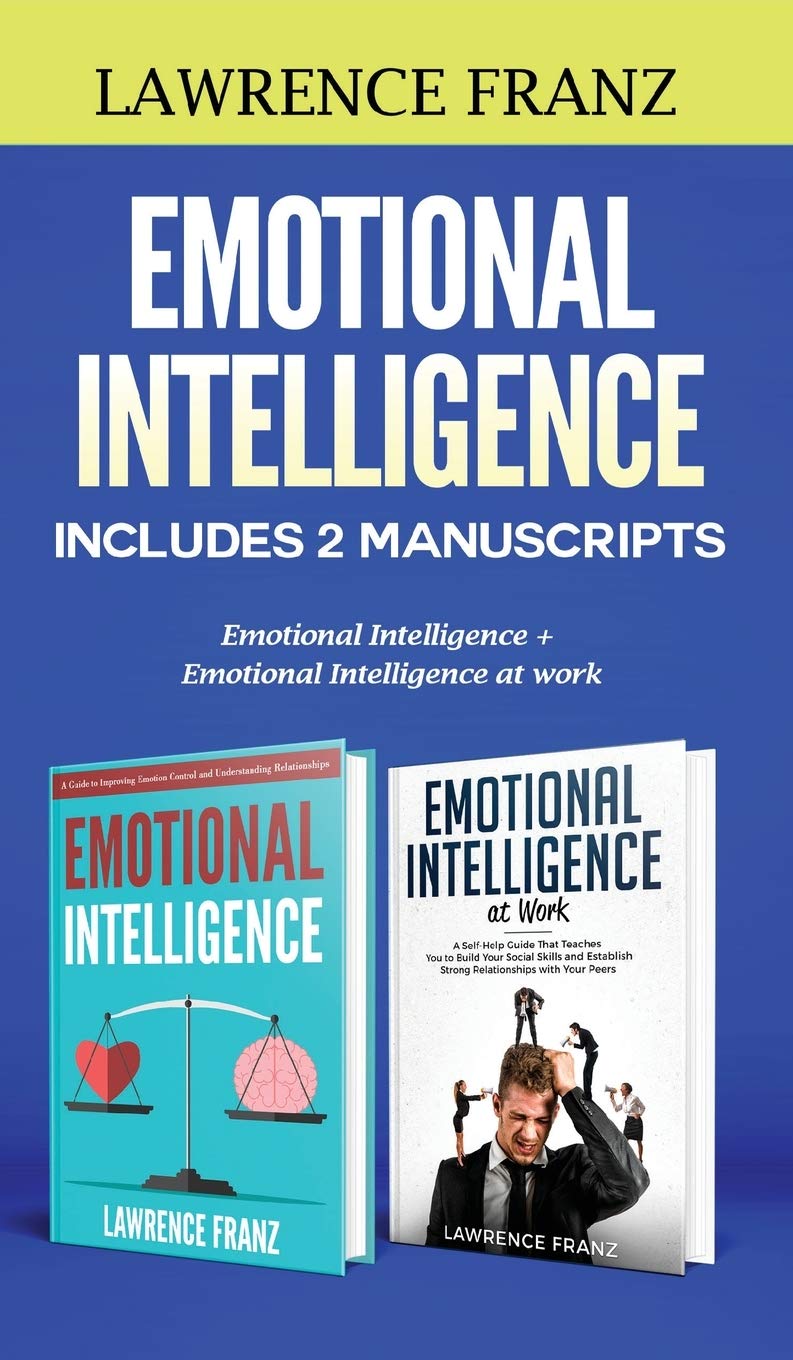 Emotional Intelligence: Includes 2 Manuscripts Emotional Intelligence+ Emotional Intelligence at work (Spanish Edition)