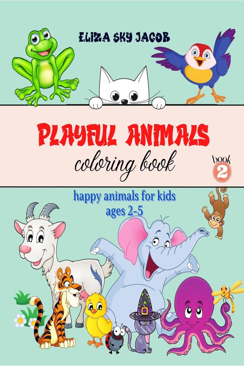 Playful Animals Coloring Book  book2: Happy Animals for Kids Ages 25