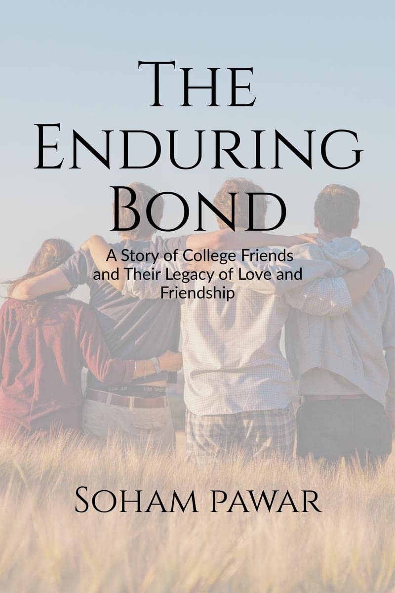 The Enduring Bond: A Story of College Friends and Their Legacy of Love and Friendship
