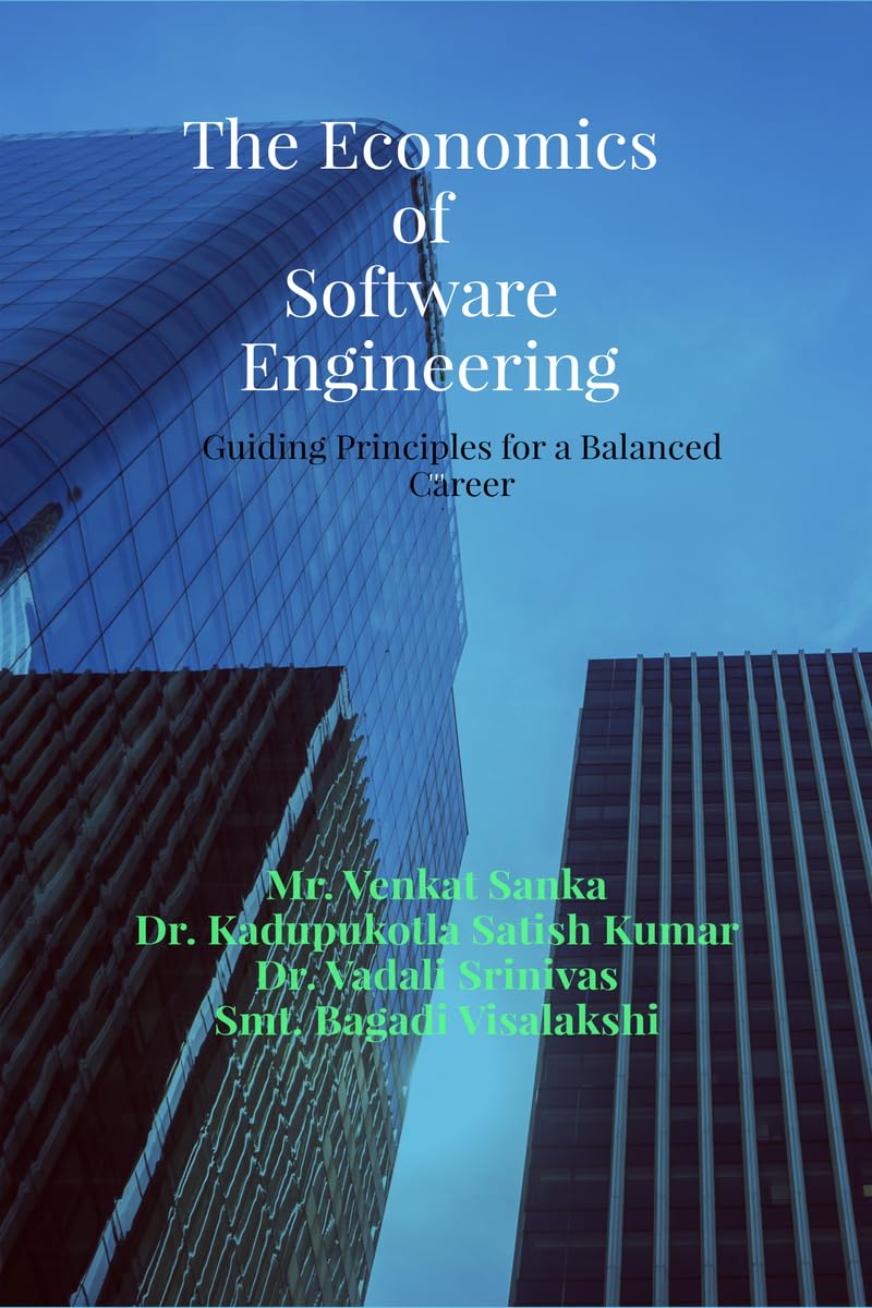 The Economics of Software Engineering: Guiding Principles for a Balanced Career