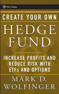 Create Your Own Hedge Fund: Increase Profits and Reduce Risks with ETFs and Options