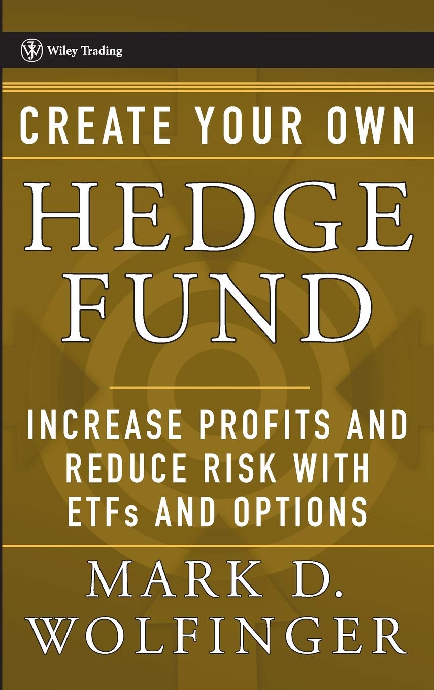 Create Your Own Hedge Fund: Increase Profits and Reduce Risks with ETFs and Options