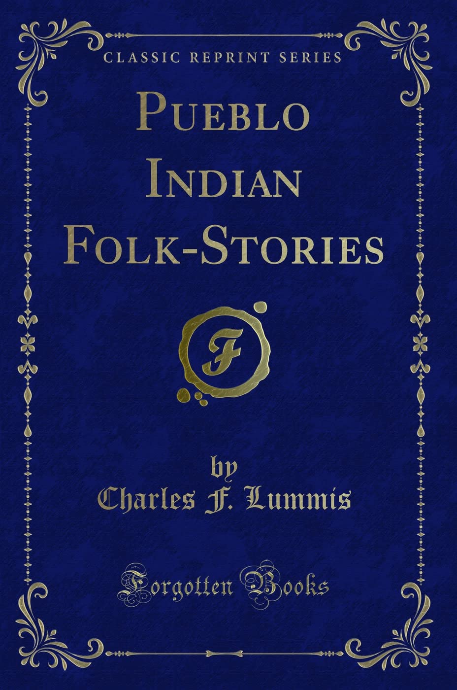 Pueblo Indian FolkStories (Classic Reprint)