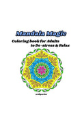 Mandala Magic: Coloring book for Adults to Destress & Relax