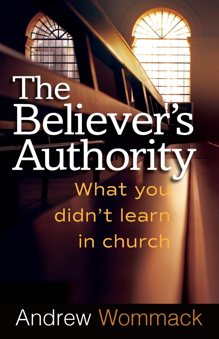 The Believers Authority: What You Didnt Learn in Church