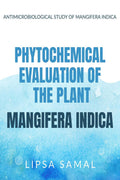 Phytochemical evaluation of the plant Mangifera Indica : Evaluation Of Mangifera Indica