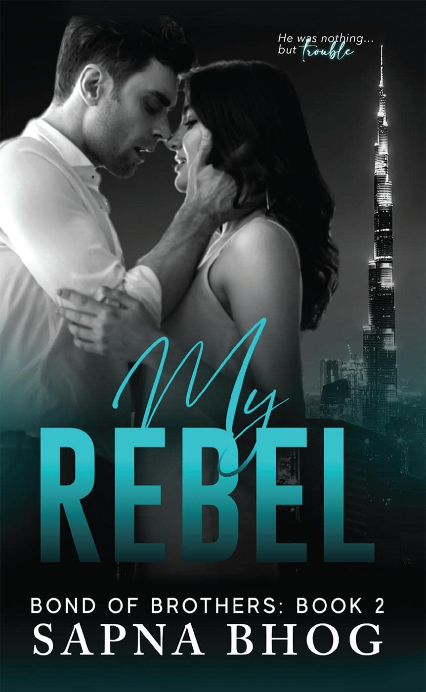My Rebel : An Indian billionaire fake boyfriend romance (Bond of Brothers Book 2)