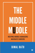 The Middle Muddle : Helping Middle Managers Navigate Careers