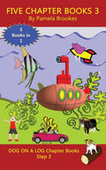 Five Chapter Books 3: Systematic Decodable Books for Phonics Readers and Folks with a Dyslexic Learning Style (DOG ON A LOG Chap