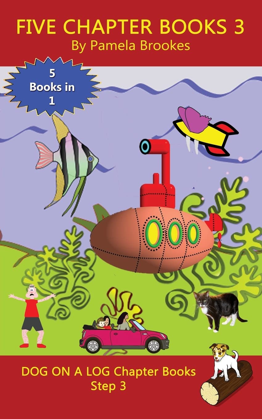 Five Chapter Books 3: Systematic Decodable Books for Phonics Readers and Folks with a Dyslexic Learning Style (DOG ON A LOG Chap