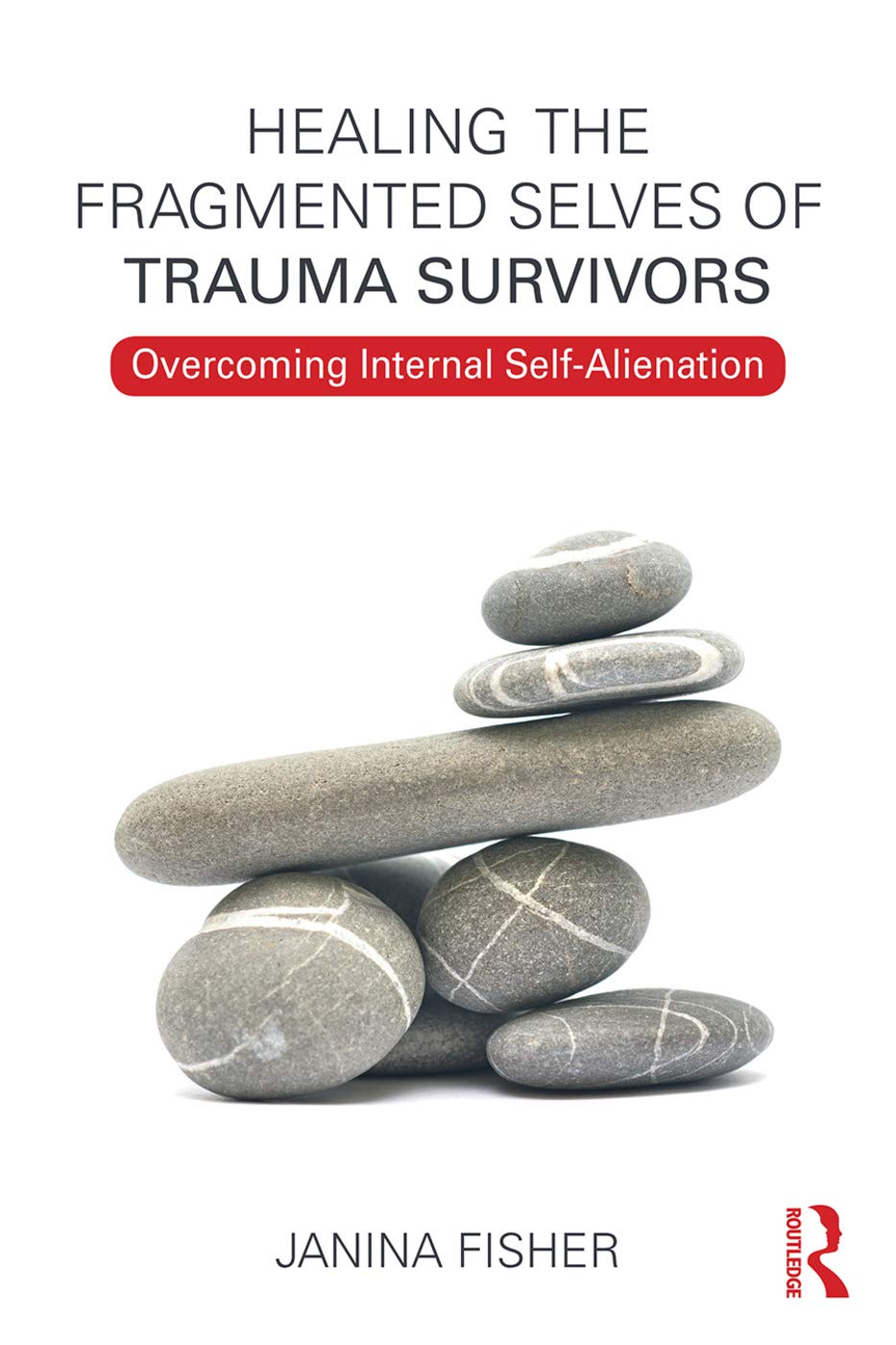Healing the Fragmented Selves of Trauma Survivors: Overcoming Internal SelfAlienation