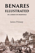 Benares Illustrated In A Series Of Drawings [Hardcover]