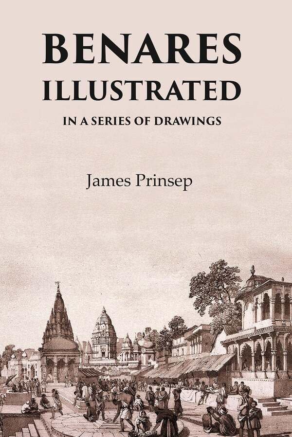 Benares Illustrated In A Series Of Drawings [Hardcover]