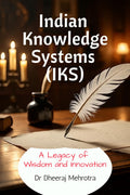 Indian Knowledge Systems (IKS): A Legacy of Wisdom and Innovation