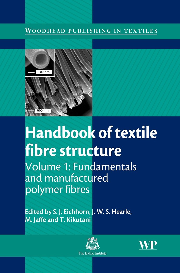 Handbook of Textile Fibre Structure: Volume 1: Fundamentals and Manufactured Polymer Fibres (Woodhead Publishing Series in Texti