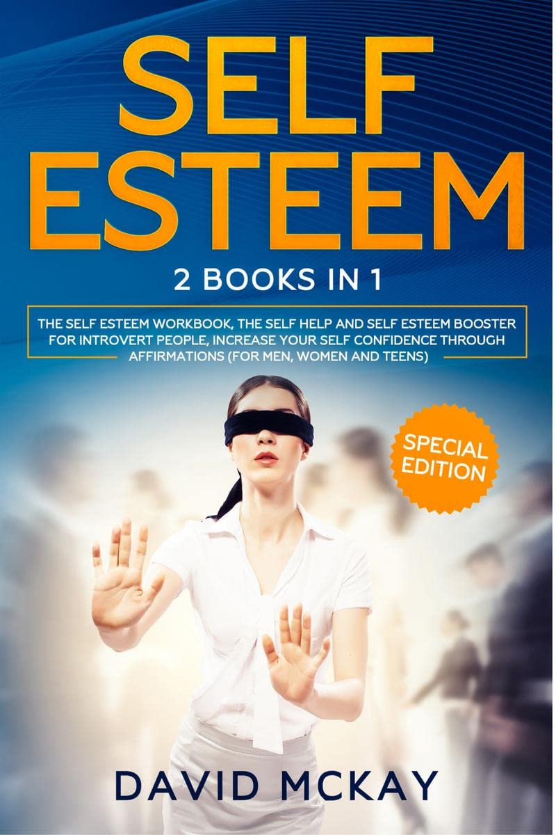 Self Esteem : 2 Books In 1 (The Self Esteem Workbook + The Self Help And Self Esteem Booster For Introvert People)