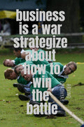 business is a war strategize about how to win the battle