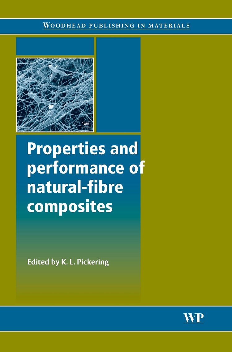 Properties and Performance of NaturalFibre Composites (Woodhead Publishing Series in Composites Science and Engineering)