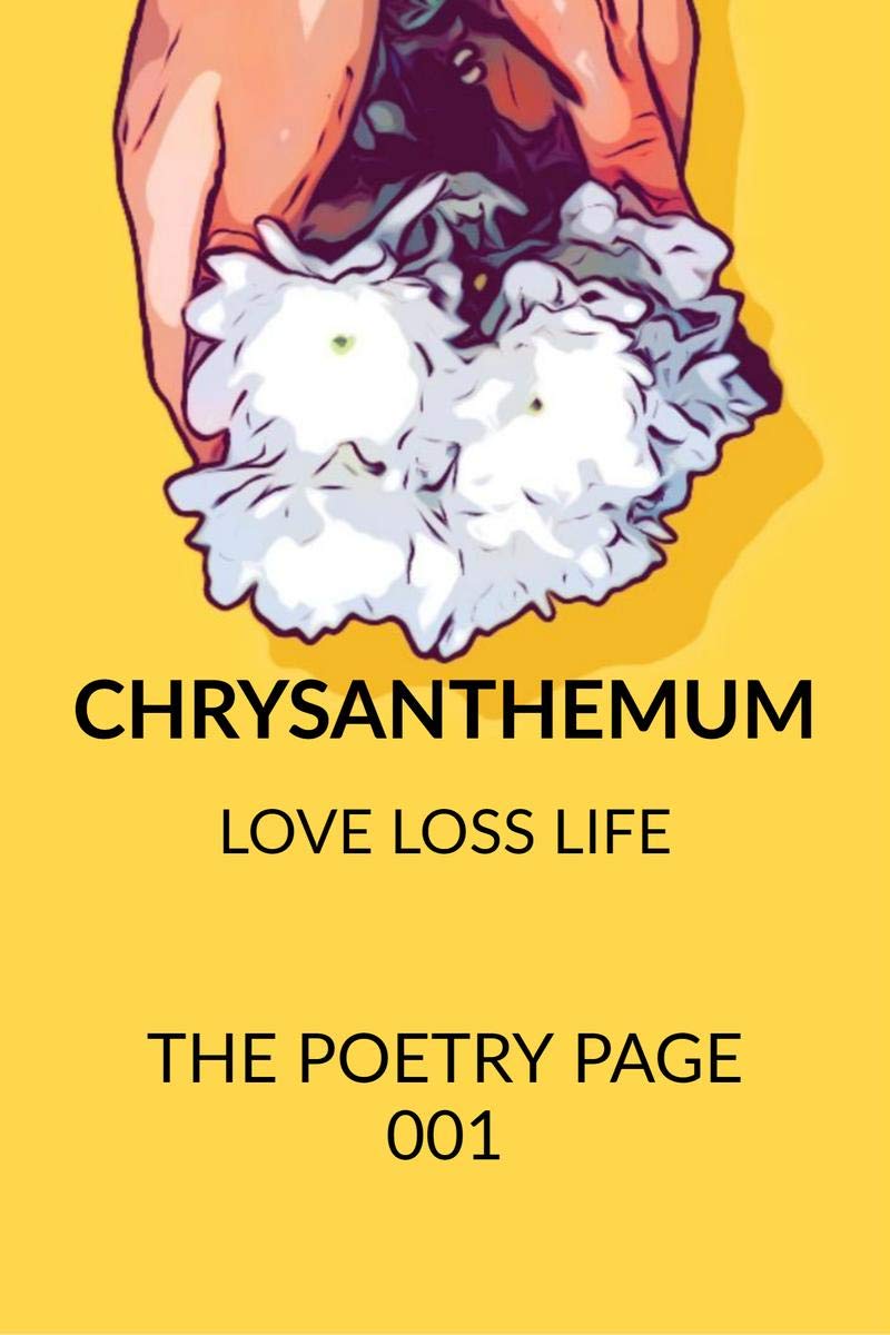 Chrysanthemum : Love Loss Life