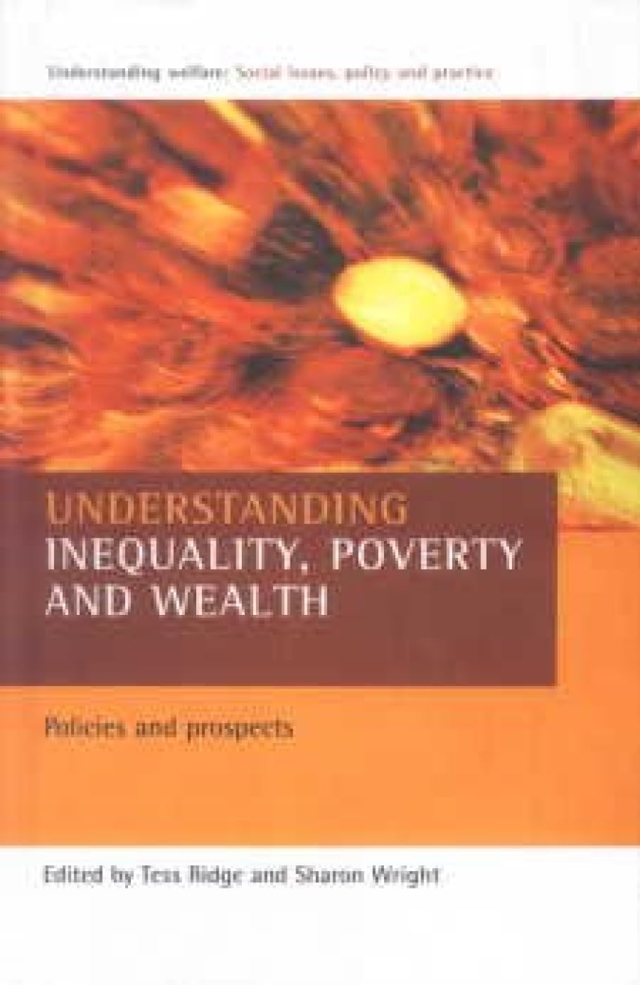 Understanding Inequality, Poverty and Wealth: Policies and Prospects
