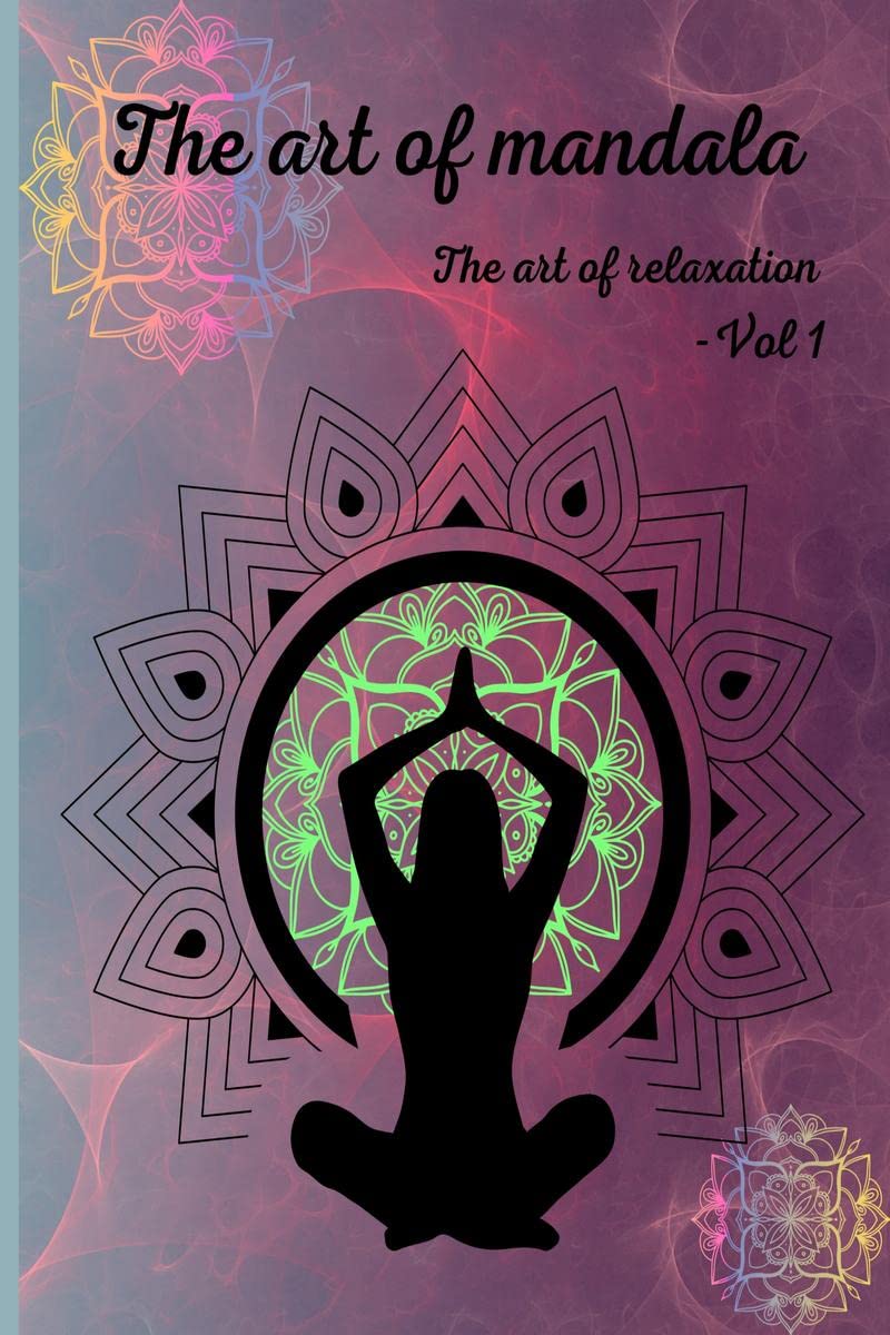 The art of mandala: The art of relaxation : Amazing Mandala Designs for Relaxation | Mandala for all Skills to create a Relaxed 