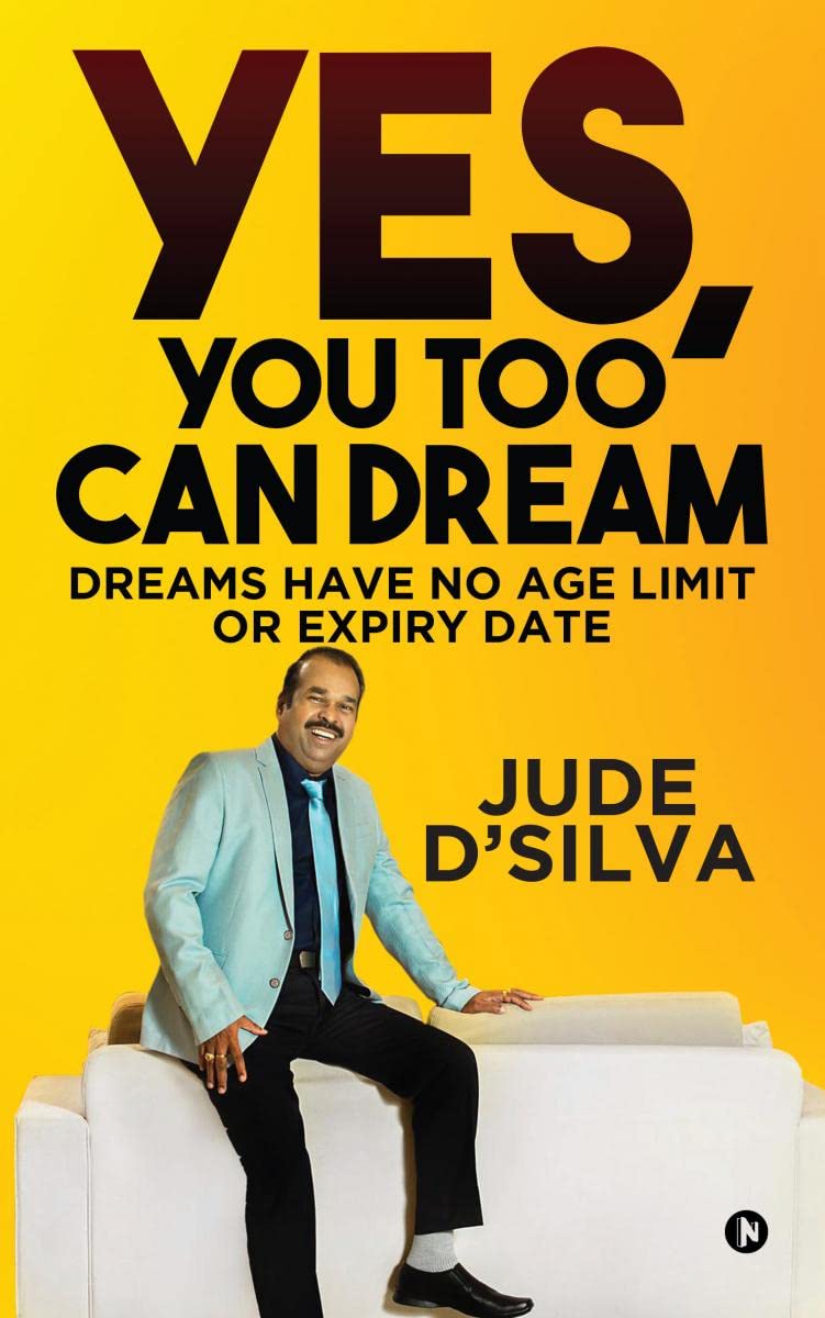 Yes, You Too Can Dream : Dreams have no age limit or expiry date
