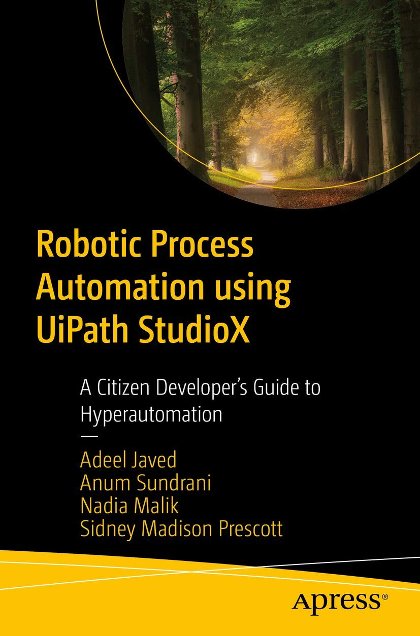 Robotic Process Automation Using Uipath Studiox: A Citizen DeveloperS Guide To Hyperautomation: A Citizen DeveloperS Guide To Hy