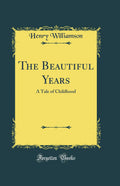 The Beautiful Years: A Tale of Childhood (Classic Reprint)